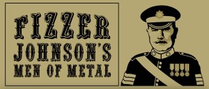 Fizzer Johnson’s Men of Metal
